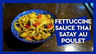 Fettuccine Sauce Thaï Satay au poulet [upl. by Beatty]