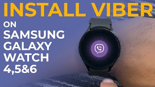 How To Install Viber On Galaxy Watch 4 5 6 Download Viber On Samsung Galaxy Watch [upl. by Lleraj]