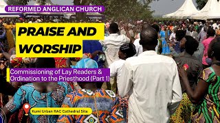 RAC Commissioning of Lay Readers amp Ordination to Priesthood Part 1 Praise and Worship [upl. by Elocal]