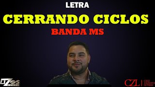 Banda MS  Cerrando Ciclos Letra Oficial [upl. by Anaihs]