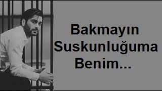 ŞİİR Bakmayın Suskunluğuma Benim SİİR [upl. by Faust]