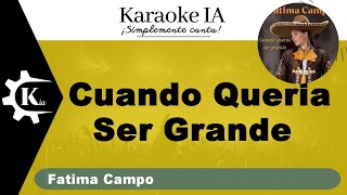 Fátima Campo  Cuando Quería Ser Grande  Karaoke [upl. by Ilek]