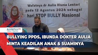 Bullying PPDS Ibunda Dokter Aulia Minta Keadilan Anak amp Suaminya [upl. by Arbas]