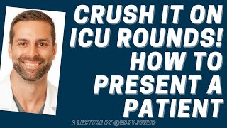 ICUIntensive Care How to Present A Patient During Rounds [upl. by Bowe994]