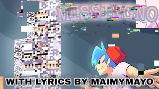 Missingno With Lyrics by MaimyMayo [upl. by Crifasi]