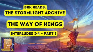 BRK Reads The Stormlight Archive 1  The Way Of Kings Interlude I4 — Part 3 [upl. by Riley]