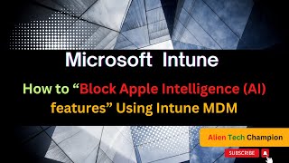 MS209 How to Block Apple Intelligence AI features using Intune MDM [upl. by Vinay]