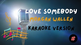 KARAOKE VERSION  LOVE SOMEBODY  MORGAN WALLEN  karaoke cover instrumental trending [upl. by Airamasor]