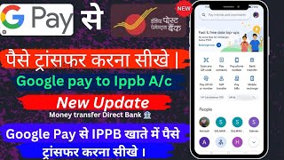 google pay se Ippb me Money transfer kaise kare  gpay se Ippb me paise transfer kaise kare 2025 [upl. by Cirala]