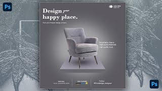 Photoshop Post Design Tutorial Creating Stunning Furniture Ads photoshop [upl. by Jala]