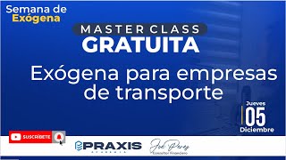 EXÓGENA PARA EMPRESAS DE TRANSPORTE  MASTERCLASS GRATUITA [upl. by Hakan]