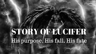 Story of Lucifer  His Purpose His Fall His Fate [upl. by Enrobyalc]