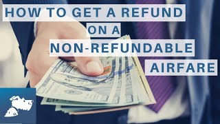 How to Get a Refund on a NonRefundable Airfare  Airfarewatchdog [upl. by Bailie]