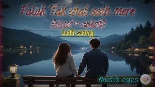 Experience the Magic Falak Tak Chal Sath Mere Slowed  Reverb by music eyes musicaleye [upl. by Zachery]