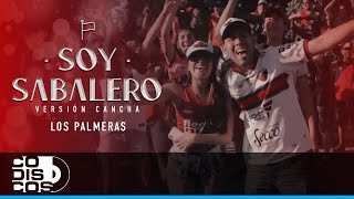 Soy Sabalero Los Palmeras Versión Cancha  Video Oficial [upl. by Esikram148]