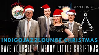 IndigoJazzlounge Christmas Edition – Have Yourself A Merry Little Christmas [upl. by Riffle]