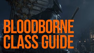 Bloodborne starting class guide  Which is right for you [upl. by Aicertap865]