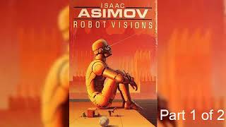 New version  Isaac Asimov  Robot Visions  Part 1 of 2  Soundbook [upl. by Essile]