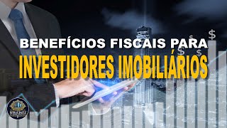 BENEFÍCIOS FISCAIS para Investidores Imobiliários [upl. by Nomae]