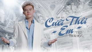 CƯỚI THÔI EM  THÁI HỌC  1 hour Lofi Ver  Từ khi gặp em anh cảm thấy à đây người mà bấy lâu nay [upl. by Enaud]