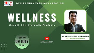 Wellness through DXN Ayurvedic Products  Mr Vidya Sagar Kushwaha  ESD  DXN RVC [upl. by Noir170]