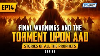 Final Warnings amp The Torment Upon Aad  EP 14  Stories Of The Prophets Series copy [upl. by Asseneg]