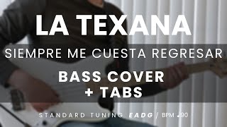 La Texana  Siempre me cuesta regresar BASS COVER  TABS [upl. by Noguchi679]