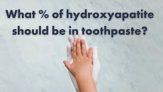 What percentage of hydroxyapatite should be in toothpaste [upl. by Edva]