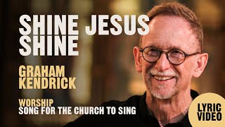 Shine Jesus Shine by Graham Kendrick  Worship Song Lyric Video [upl. by Gristede]