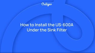 How to Install the Culligan US600A Under Sink Filter  Culligan [upl. by Mozart311]