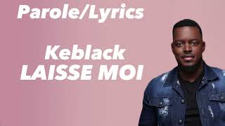 Keblack  LAISSE MOI ParoleLyrics [upl. by Llorrad]