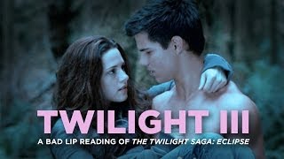 quotTWILIGHT IIIquot — A Bad Lip Reading of The Twilight Saga ECLIPSE [upl. by Kristie]