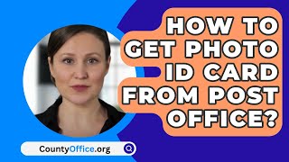 How To Get Photo ID Card From Post Office  CountyOfficeorg [upl. by Ecirum749]