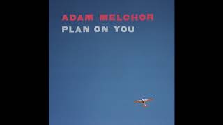 Adam Melchor  Plan On You Official Audio [upl. by Drofdarb737]