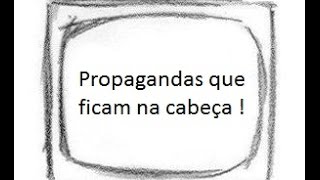 PROPAGANDAS que FICAM na CABEÇA o [upl. by Beryl]