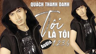 Album TĂ”I LĂ€ TĂ”I 1234  QUĂCH THĂ€NH DANH [upl. by Regen]