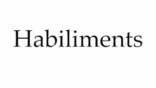 How to Pronounce Habiliments [upl. by Otineb643]