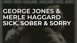 George Jones amp Merle Haggard  Sick Sober amp Sorry Official Audio [upl. by Anihtyc759]