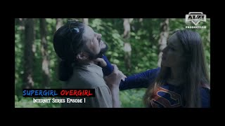 SupergirlOvergirl Fan film series Episode 1 DC ComicsSuperheroineShort movieFan Film [upl. by Ferrand]