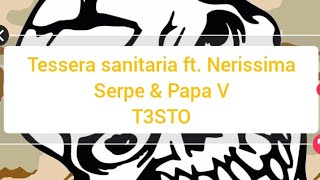 Tessera sanitaria ft Nerissima Serpe amp Papa VT3STO [upl. by Ronoh]