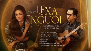 Album Lệ Xa Người ☘️ Phương Phương Thảo ft Guitarist Vĩnh Tâm [upl. by Dedric]