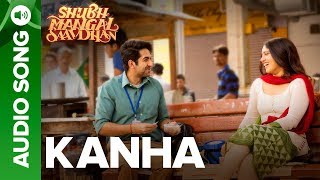 Kanha Full Audio Song  Ayushmann amp Bhumi Pednekar  Shubh Mangal Saavdhan  Tanishk  Vayu [upl. by Trab195]