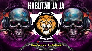 Kabutar Ja Ja  Halgi Boom Mix  Its Om Remix  Unreleased Tracks  Instagram Viral  Trending2024 [upl. by Eirrehs427]