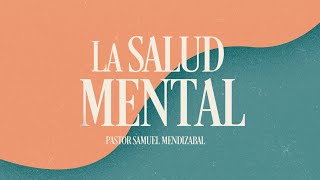 La Salud Mental  Pastor Samuel Mendizabal Campaña Familiar [upl. by Athelstan]