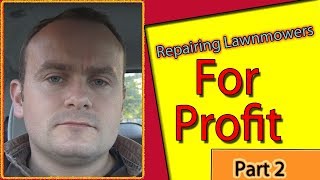 Repairing Lawn Mowers For Profit Part 2 [upl. by Ardnahcal]