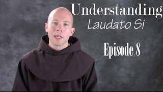 Understanding Laudato Si EP 08 quotHuman Responsibilityquot [upl. by Akkahs850]