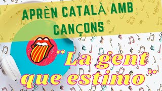 Aprender catalán con canciones La gent que estimo Catalán para latinos [upl. by Bumgardner124]