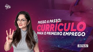 Como Fazer um Currículo para o Primeiro Emprego  Guia Completo  SENAI Play [upl. by Fesoy]