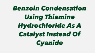 Benzoin Condensation Using Thiamine Hydrochloride As A Catalyst Instead Of Cyanide [upl. by Anirok]