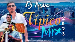 TIPICO MIX 2023  DJ NOVA  LO MEJOR DEL TÍPICO PANAMEÑO 🇵🇦 [upl. by Koblick716]